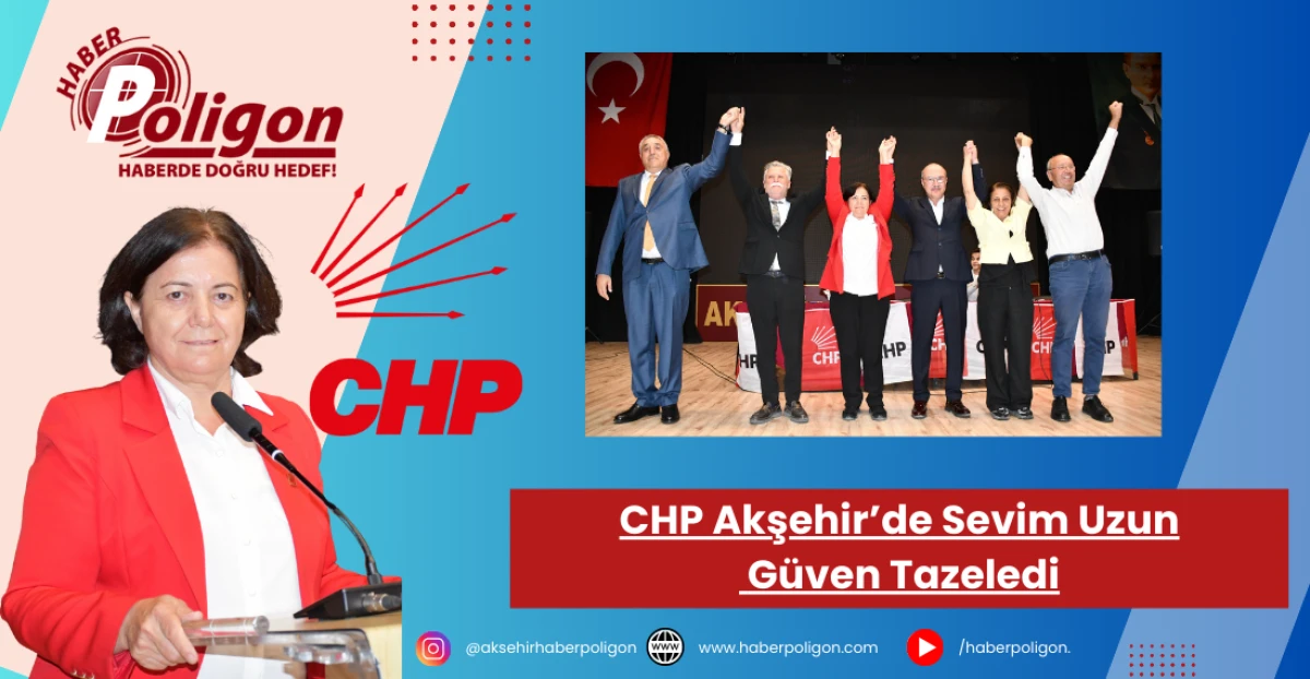 CHP Akşehir’de Sevim Uzun Güven Tazeledi