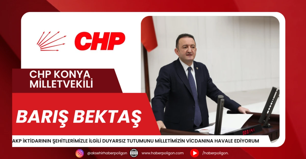 CHP Konya Milletvekili Bektaş’tan, Milli Yas İlan Edilmemesine Tepki