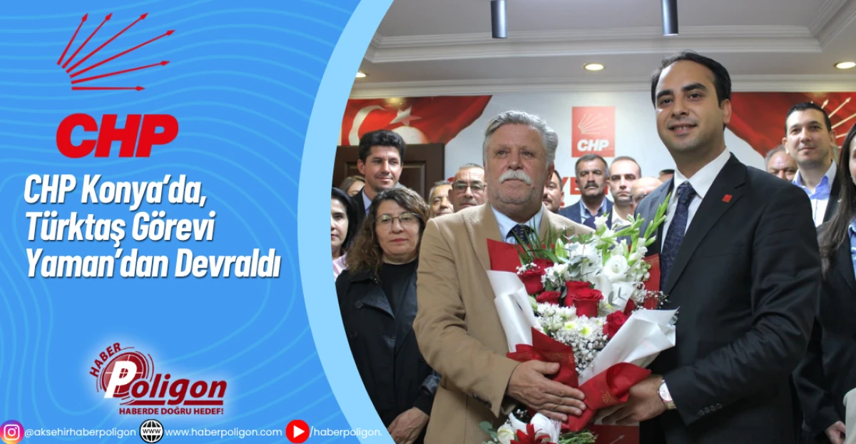 CHP Konya’da, Türktaş Görevi Yaman’dan Devraldı