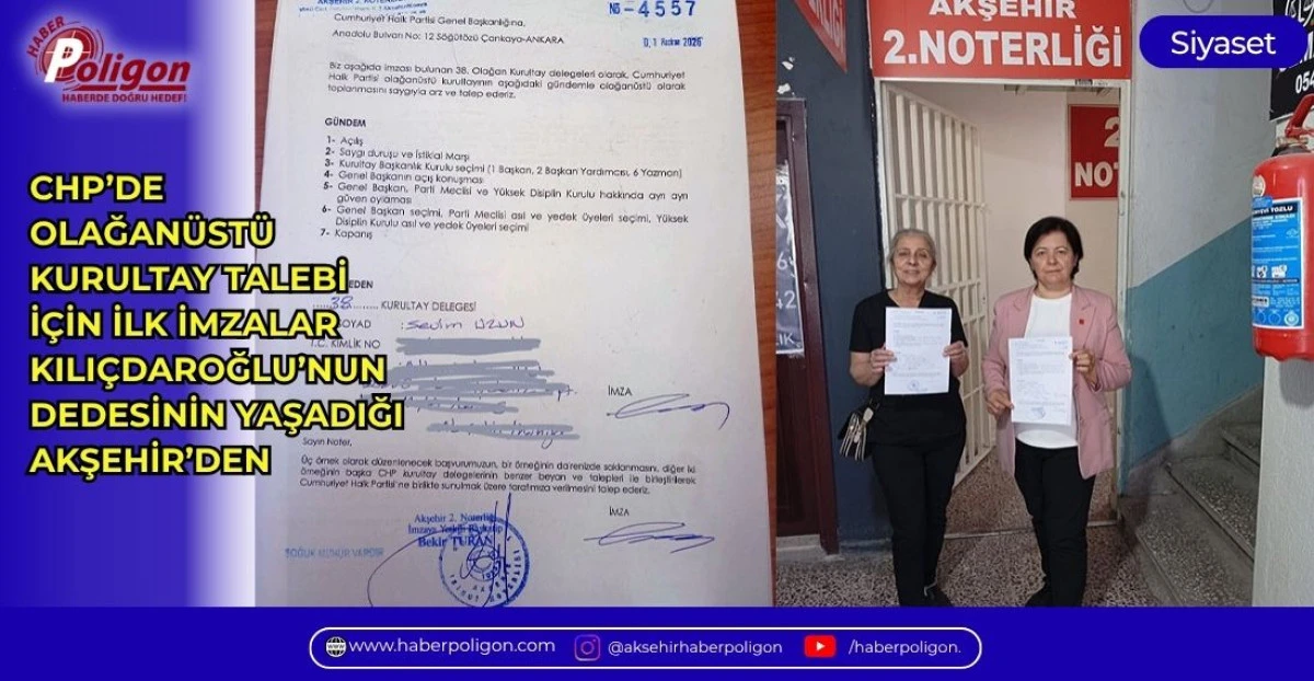 CHP&rsquo;DE OLAĞAN&Uuml;ST&Uuml; KURULTAY TALEBİ İ&Ccedil;İN İLK İMZALAR KILI&Ccedil;DAROĞLU&rsquo;NUN DEDESİNİN YAŞADIĞI AKŞEHİR&rsquo;DEN