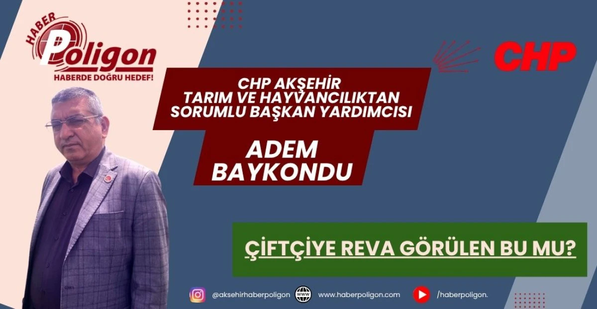 CHP&rsquo;Lİ BAYKONDU: &Ccedil;İFT&Ccedil;İYE REVA G&Ouml;R&Uuml;LEN BU MU?