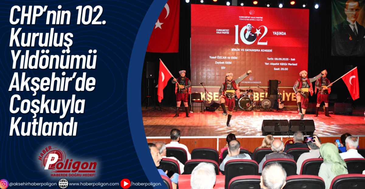 CHP’nin 102. Kuruluş Yıldönümü Akşehir’de Coşkuyla Kutlandı