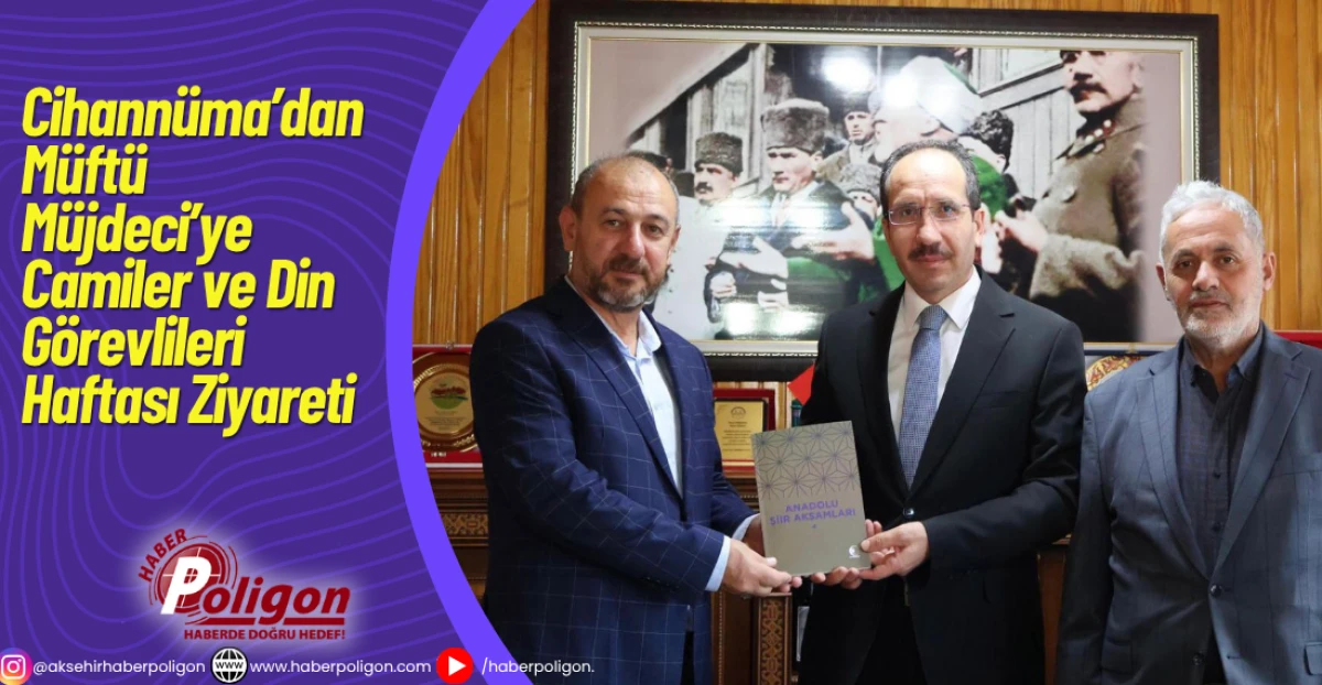 Cihannüma’dan Müftü Müjdeci’ye Camiler ve Din Görevlileri Haftası Ziyareti