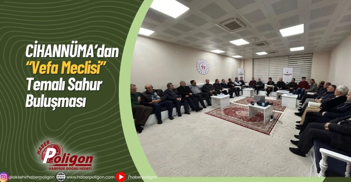 CİHANN&Uuml;MA&rsquo;dan &ldquo;Vefa Meclisi&rdquo; Temalı Sahur Buluşması
