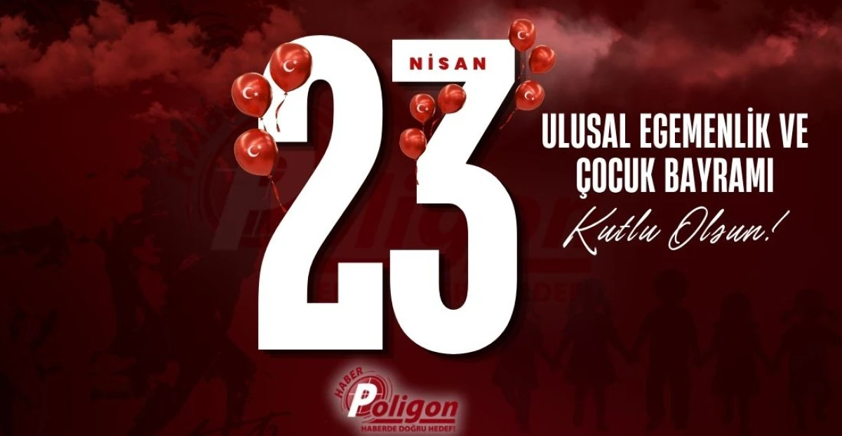 &Ccedil;OCUKLARIN VE &Ccedil;OCUK GİBİ MASUM KALABİLENLERİN BAYRAMI 23 NİSAN