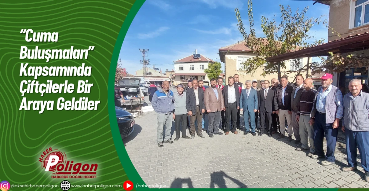 “Cuma Buluşmaları” Kapsamında Çiftçilerle Bir Araya Geldiler
