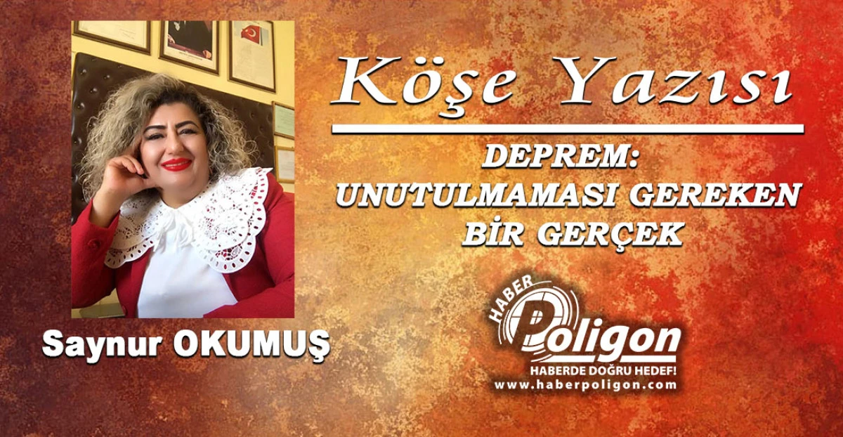 DEPREM: UNUTULMAMASI GEREKEN BİR GER&Ccedil;EK