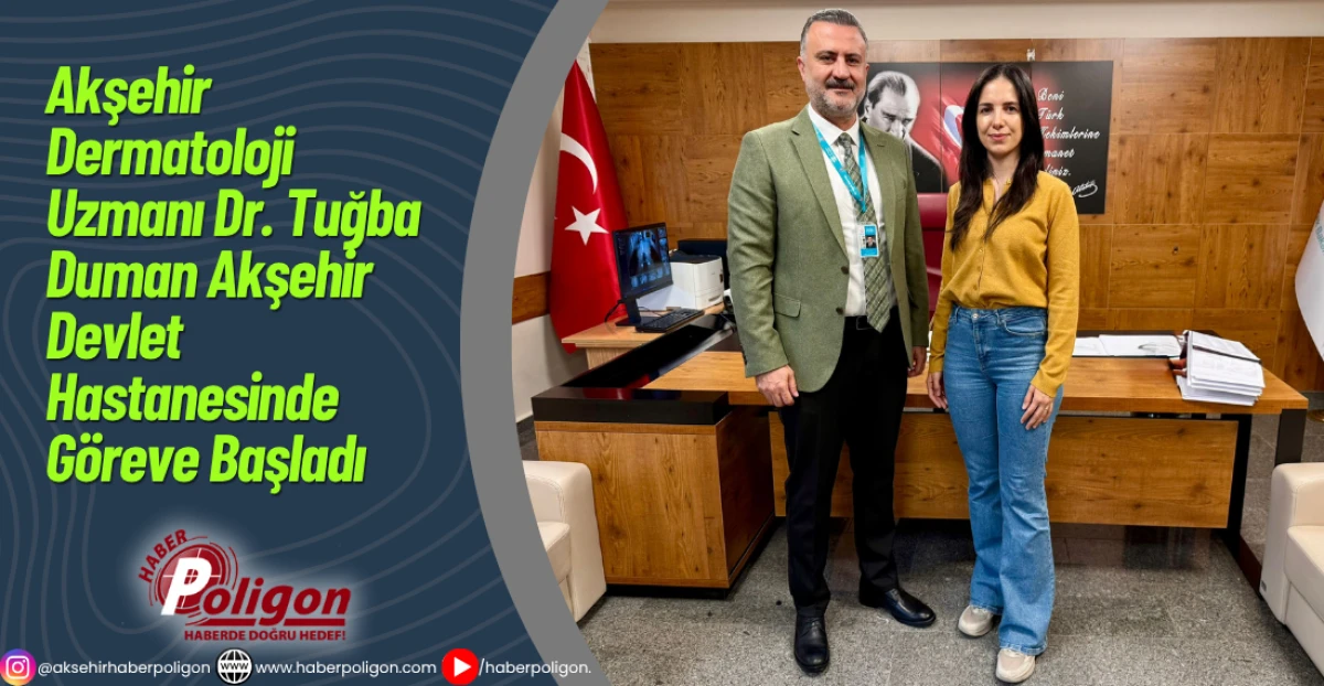 Dermatoloji Uzmanı Dr. Tuğba Duman Akşehir Devlet Hastanesinde Göreve Başladı