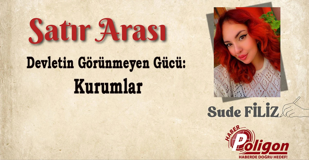 Devletin G&ouml;r&uuml;nmeyen G&uuml;c&uuml;: Kurumlar