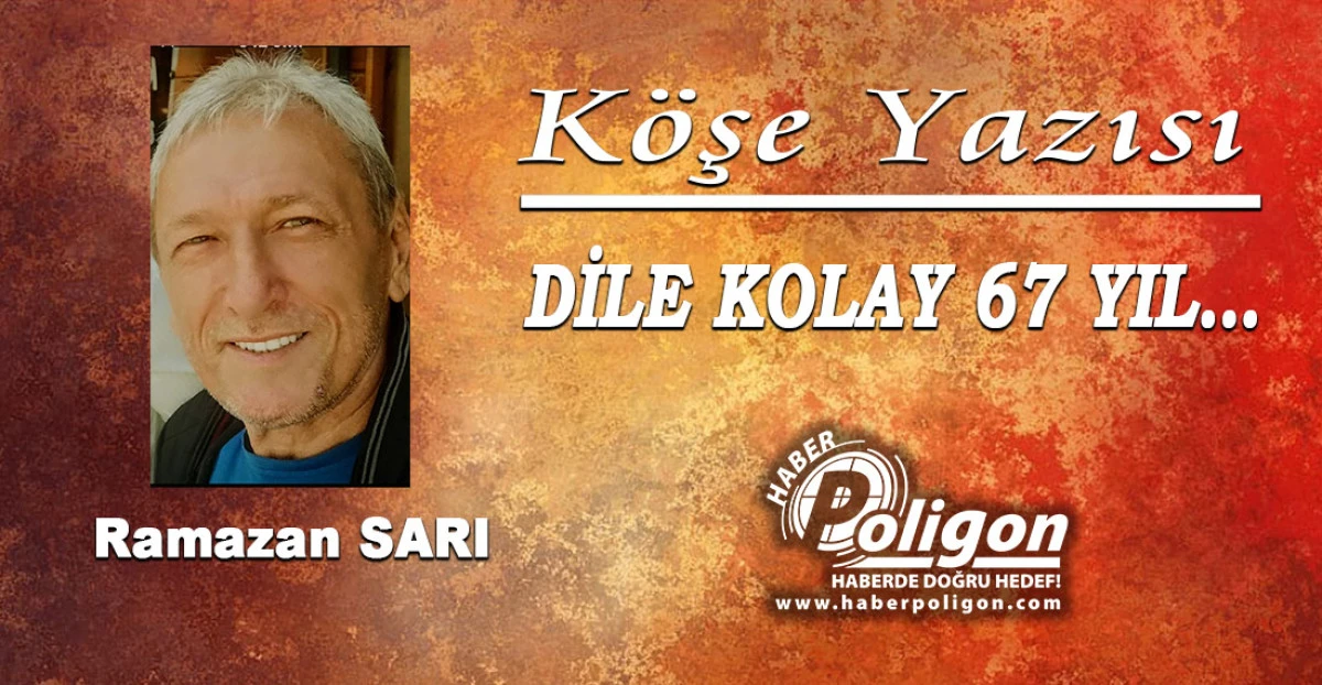 DİLE KOLAY 67 YIL&hellip;