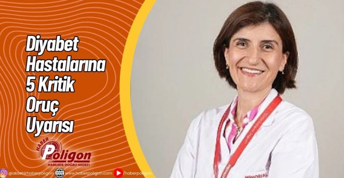 Diyabet Hastalarına 5 Kritik Oru&ccedil; Uyarısı