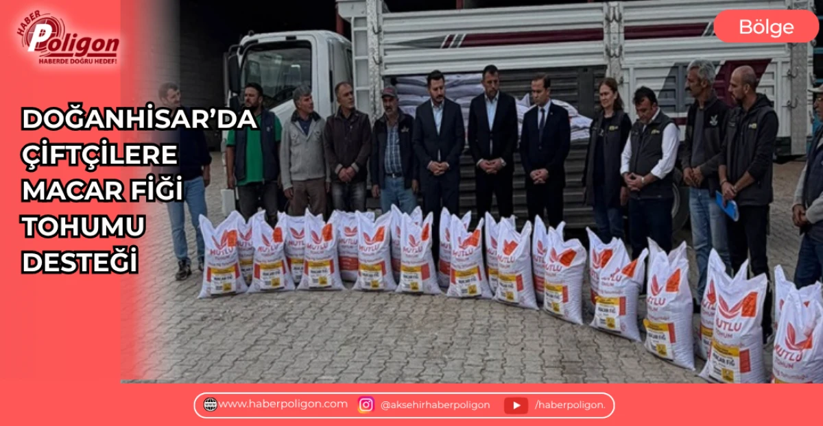 DOĞANHİSAR&rsquo;DA &Ccedil;İFT&Ccedil;İLERE MACAR FİĞİ TOHUMU DESTEĞİ