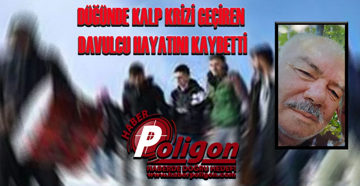 Düğünde Kalp Krizi Geçiren Davulcu Hayatını Kaybetti