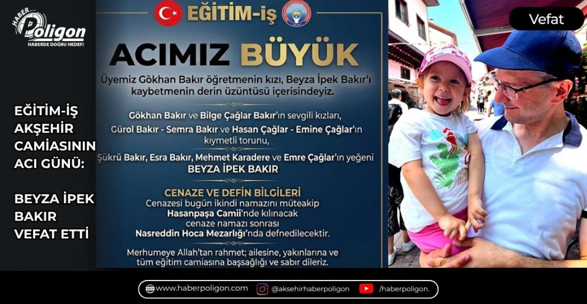 EĞİTİM-İŞ AKŞEHİR CAMİASININ ACI G&Uuml;N&Uuml;: BEYZA İPEK BAKIR VEFAT ETTİ