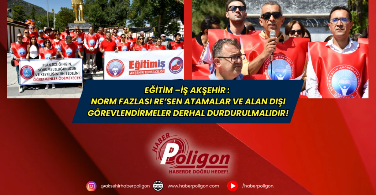Eğitim –İş Akşehir : Norm Fazlası Re’sen Atamalar ve Alan Dışı Görevlendirmeler Derhal Durdurulmalıdır!