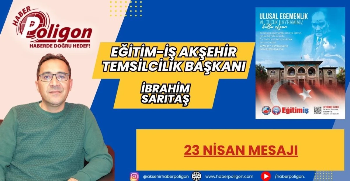 EĞİTİM-İŞ AKŞEHİR TEMSİLCİLİĞİ&rsquo;NDEN 23 NİSAN MESAJI