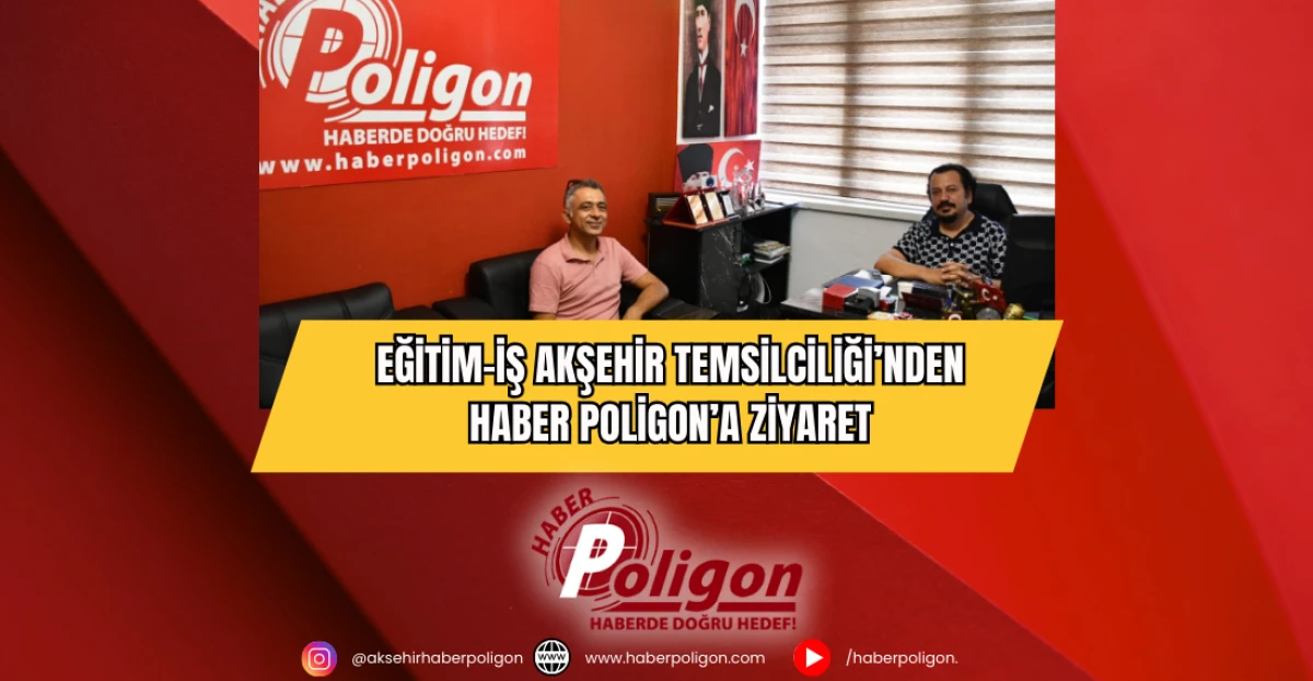 Eğitim-İş Akşehir Temsilciliğinden Haber Poligon’a Ziyaret