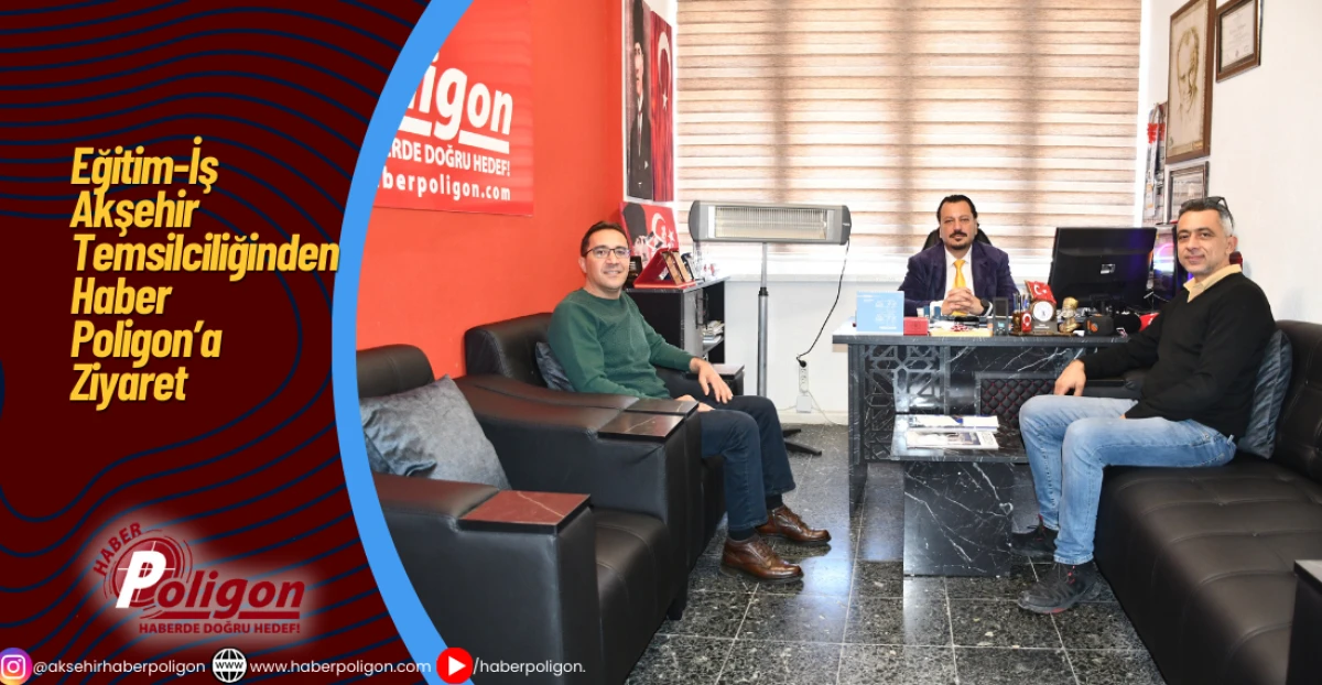 Eğitim-İş Akşehir Temsilciliğinden Haber Poligon&rsquo;a Ziyaret