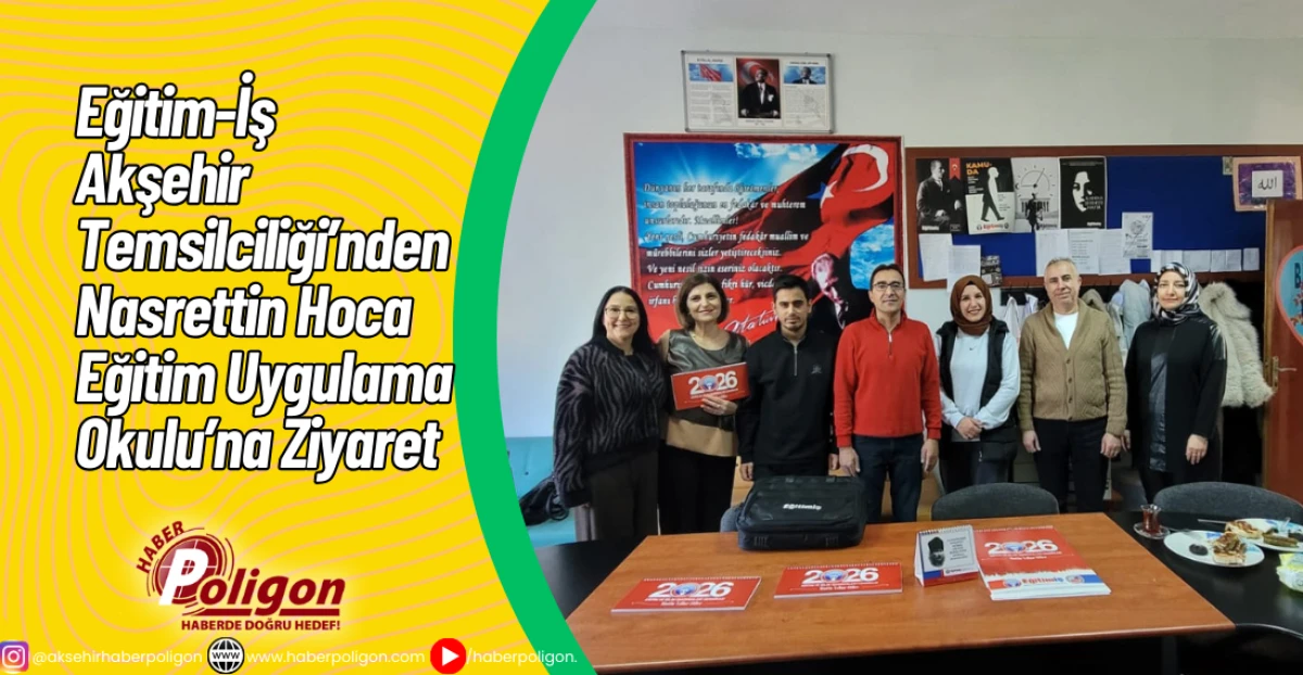 Eğitim-İş Akşehir Temsilciliği&rsquo;nden Nasrettin Hoca Eğitim Uygulama Okulu&rsquo;na Ziyaret