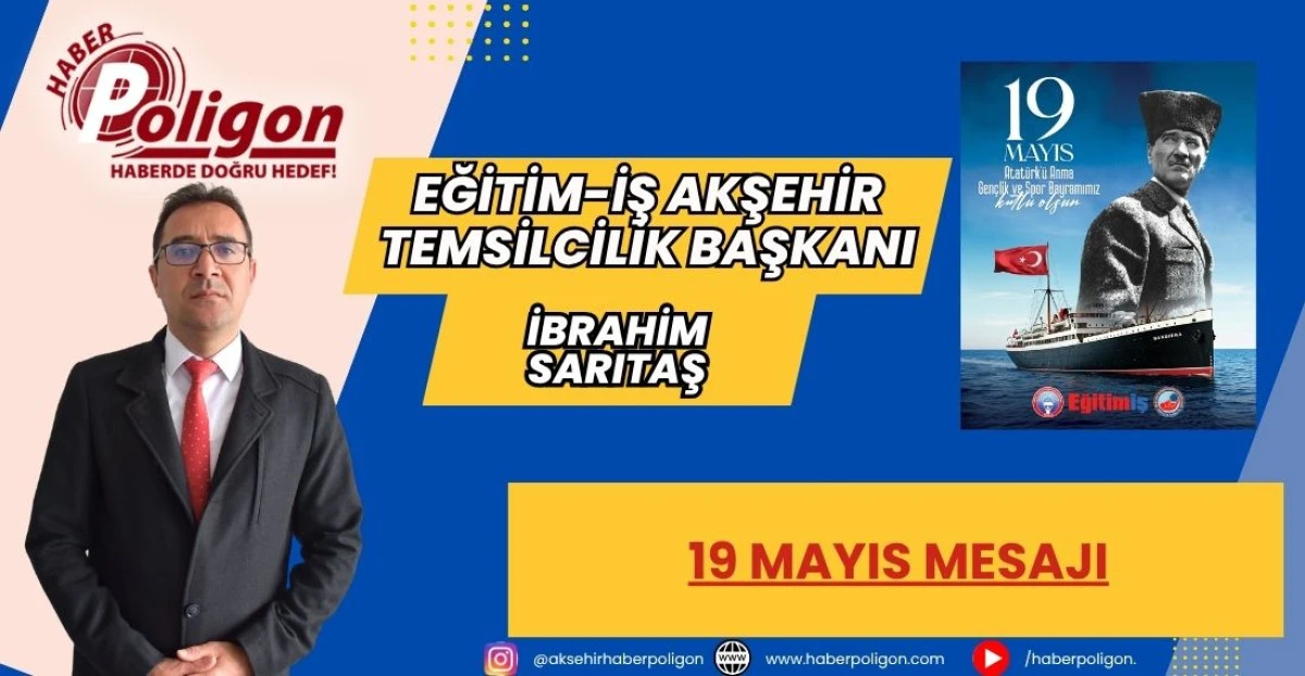 EĞİTİM-İŞ AKŞEHİR TEMSİLCİSİ SARITAŞ: &ldquo;ATAT&Uuml;RK&rsquo;&Uuml;N İZİNDE GEN&Ccedil;LERİMİZİN YANINDAYIZ&rdquo;