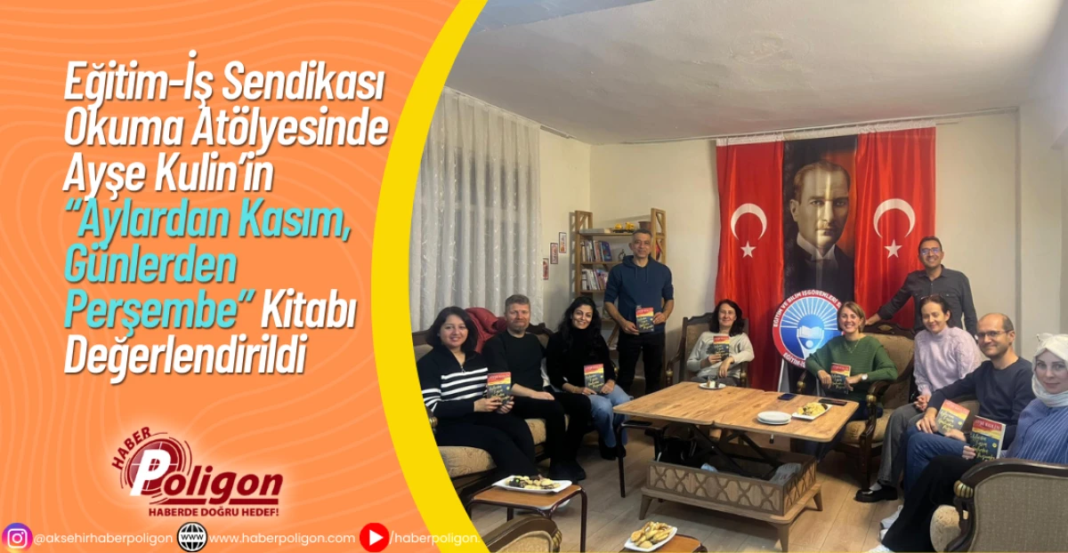Eğitim-İş Sendikası Okuma Atölyesinde Ayşe Kulin’in “Aylardan Kasım, Günlerden Perşembe” Kitabı Değerlendirildi