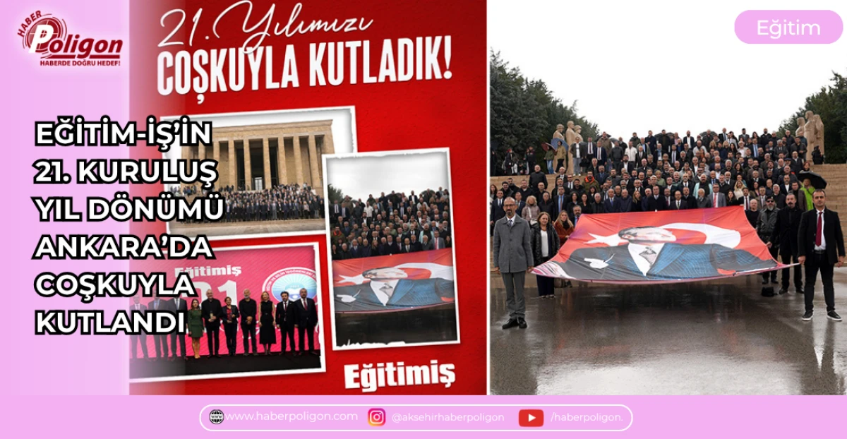 EĞİTİM-İŞ&rsquo;İN 21. KURULUŞ YIL D&Ouml;N&Uuml;M&Uuml; ANKARA&rsquo;DA COŞKUYLA KUTLANDI