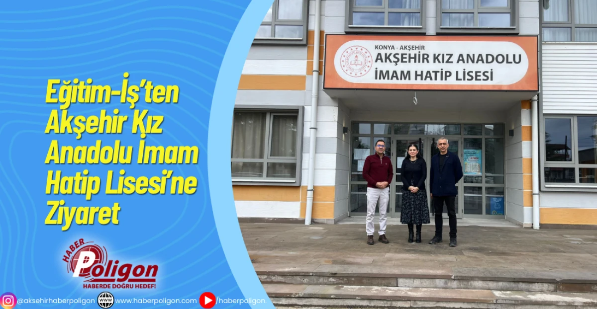 Eğitim-İş&rsquo;ten Akşehir Kız Anadolu İmam Hatip Lisesi&rsquo;ne Ziyaret