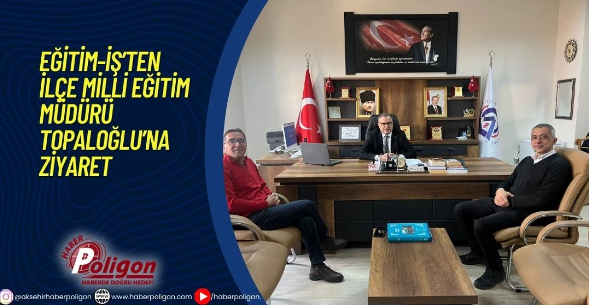 Eğitim-İş&rsquo;ten İl&ccedil;e Mill&icirc; Eğitim M&uuml;d&uuml;r&uuml; Topaloğlu&rsquo;na Ziyaret