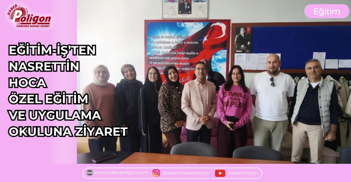 EĞİTİM-İŞ&rsquo;TEN NASRETTİN HOCA &Ouml;ZEL EĞİTİM VE UYGULAMA OKULUNA ZİYARET