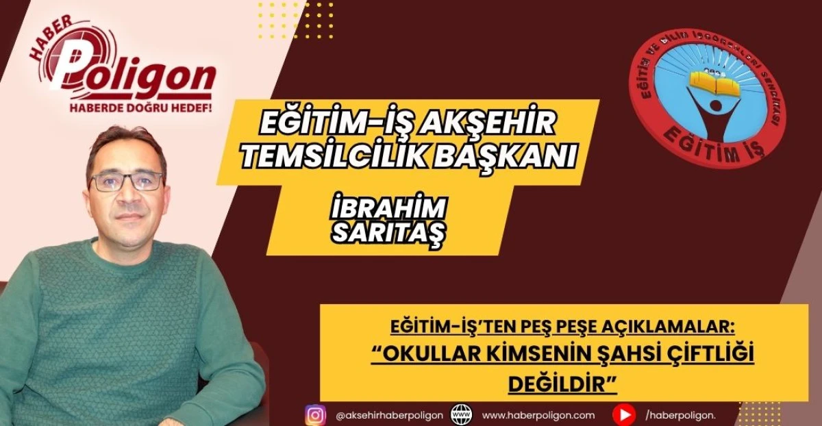 EĞİTİM-İŞ&rsquo;TEN PEŞ PEŞE A&Ccedil;IKLAMALAR: &ldquo;OKULLAR KİMSENİN ŞAHSİ &Ccedil;İFTLİĞİ DEĞİLDİR&rdquo;