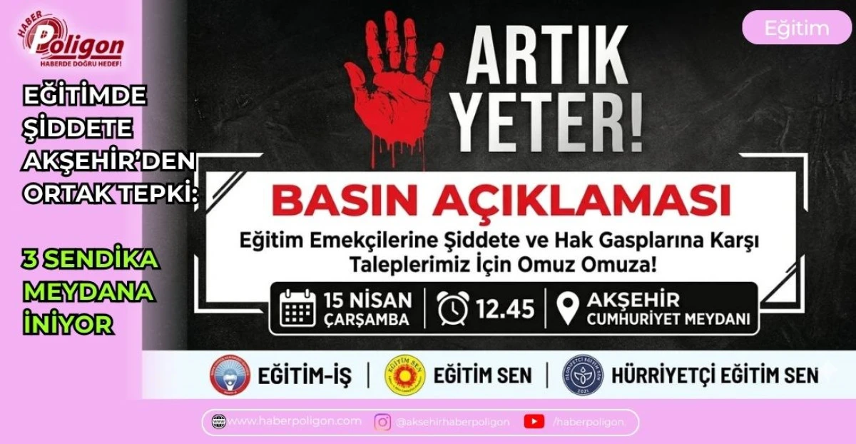 EĞİTİMDE ŞİDDETE AKŞEHİR&rsquo;DEN ORTAK TEPKİ: 3 SENDİKA MEYDANA İNİYOR