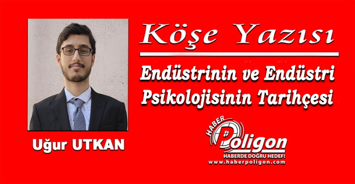 Endüstrinin ve Endüstri Psikolojisinin Tarihçesi