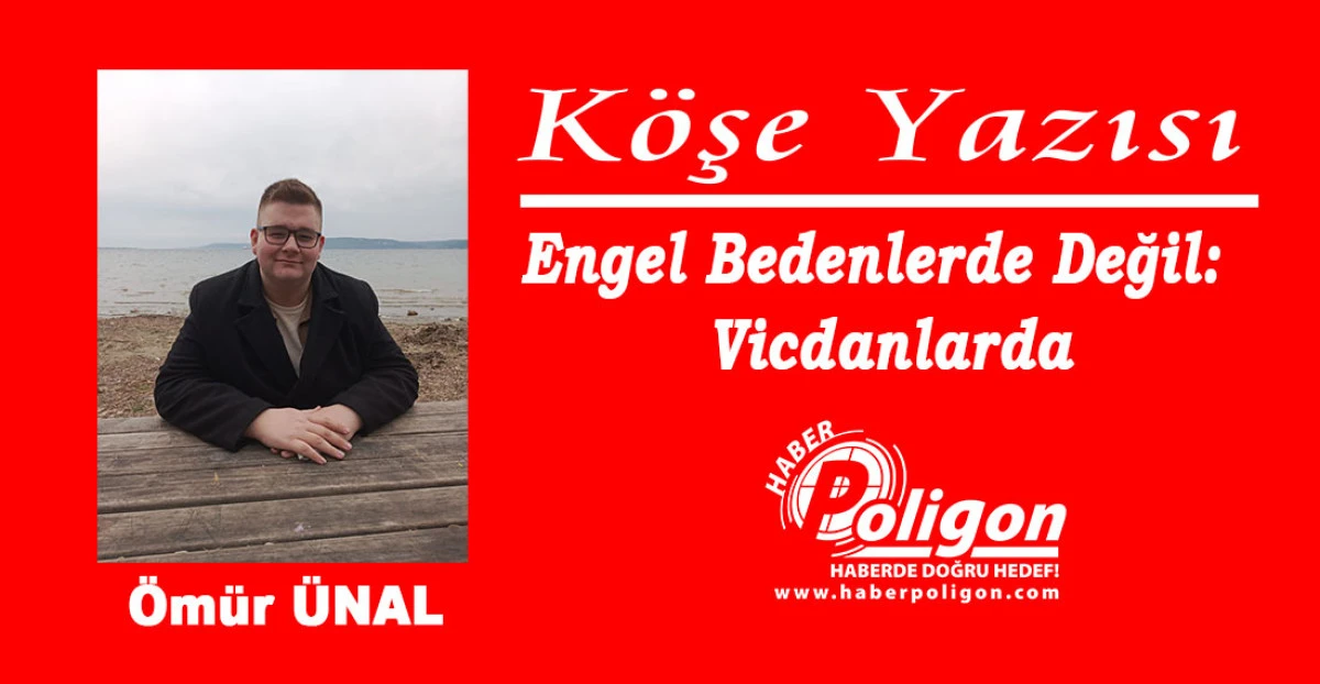 Engel Bedenlerde Değil:  Vicdanlarda