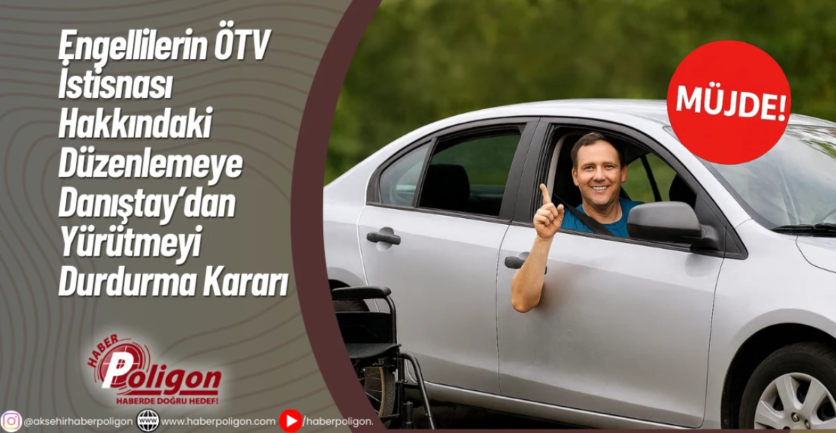 Engellilerin ÖTV İstisnası Hakkındaki Düzenlemeye Danıştay’dan Yürütmeyi Durdurma Kararı