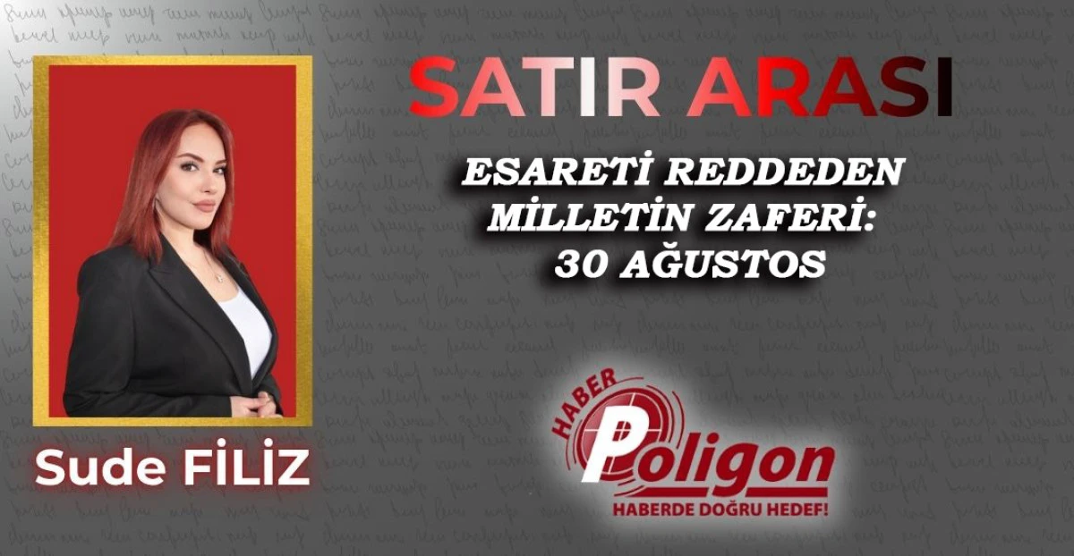 ESARETİ REDDEDEN MİLLETİN ZAFERİ: 30 AĞUSTOS