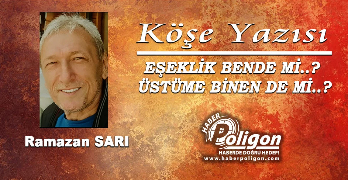 EŞEKLİK BENDE Mİ..? &Uuml;ST&Uuml;ME BİNEN DE Mİ..?