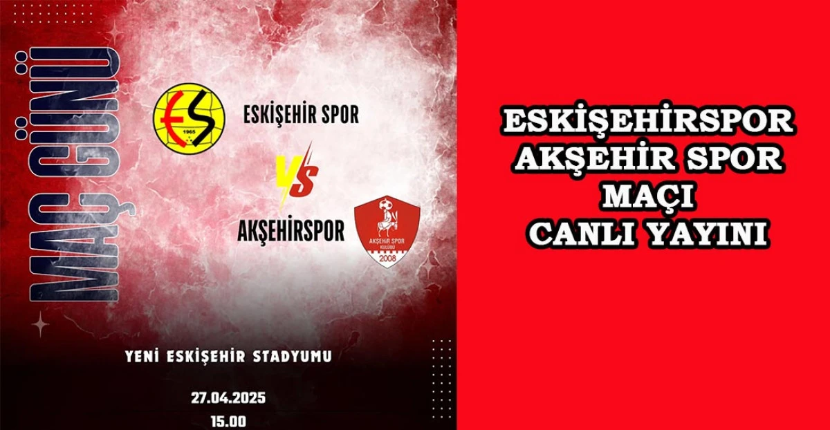 ESKİŞEHİRSPOR AKŞEHİR SPOR MAÇI CANLI YAYINI