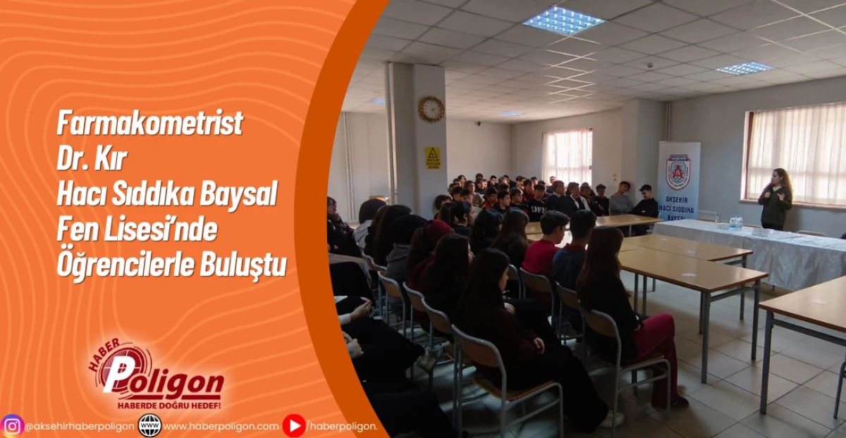 Farmakometrist Dr. Kır Hacı Sıddıka Baysal Fen Lisesi&rsquo;nde &Ouml;ğrencilerle Buluştu