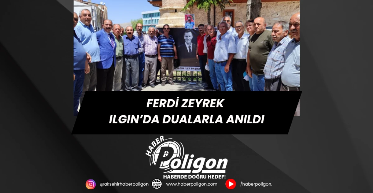 Ferdi Zeyrek Ilgın’da Dualarla Anıldı