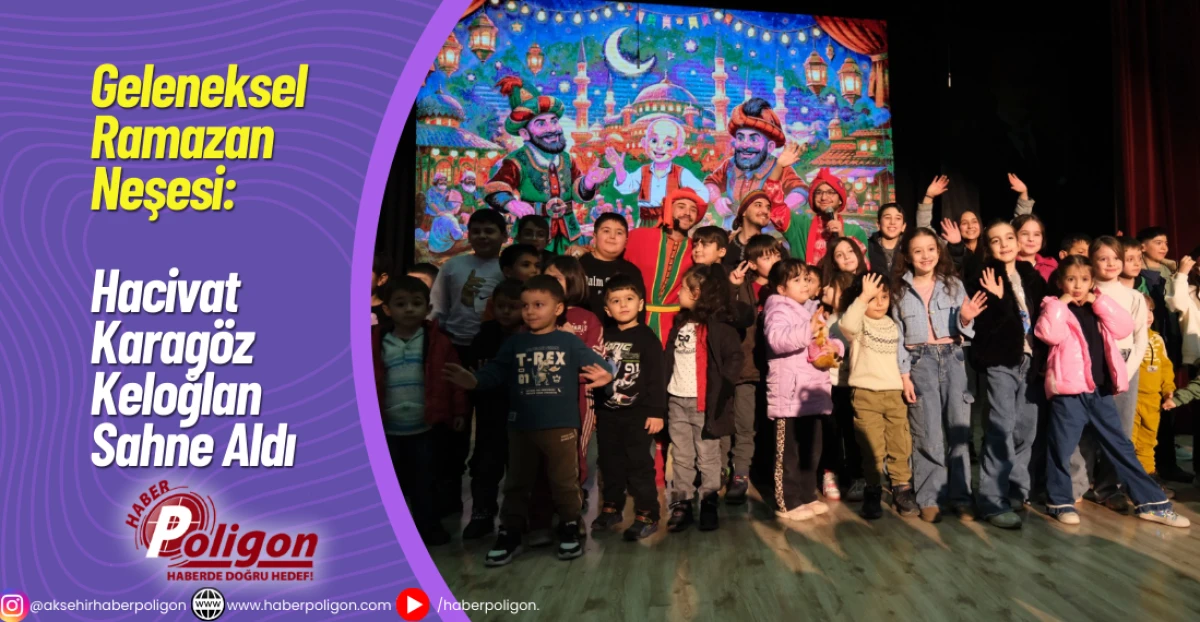 Geleneksel Ramazan Neşesi: Hacivat, Karag&ouml;z, Keloğlan Sahne Aldı