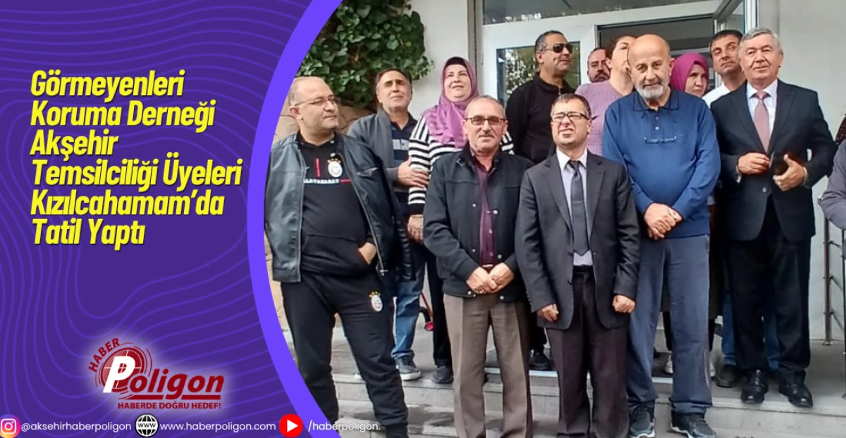 Görmeyenleri Koruma Derneği Akşehir Temsilciliği Üyeleri Kızılcahamam’da Tatil Yaptı