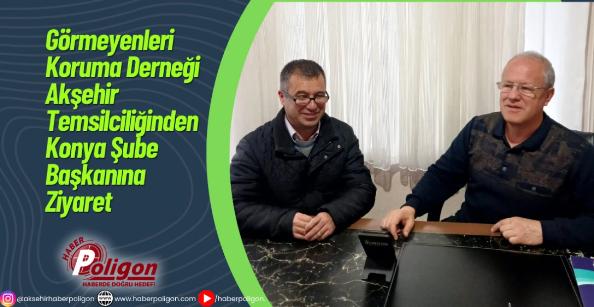 Görmeyenleri Koruma Derneği Akşehir Temsilciliğinden Konya Şube Başkanına Ziyaret