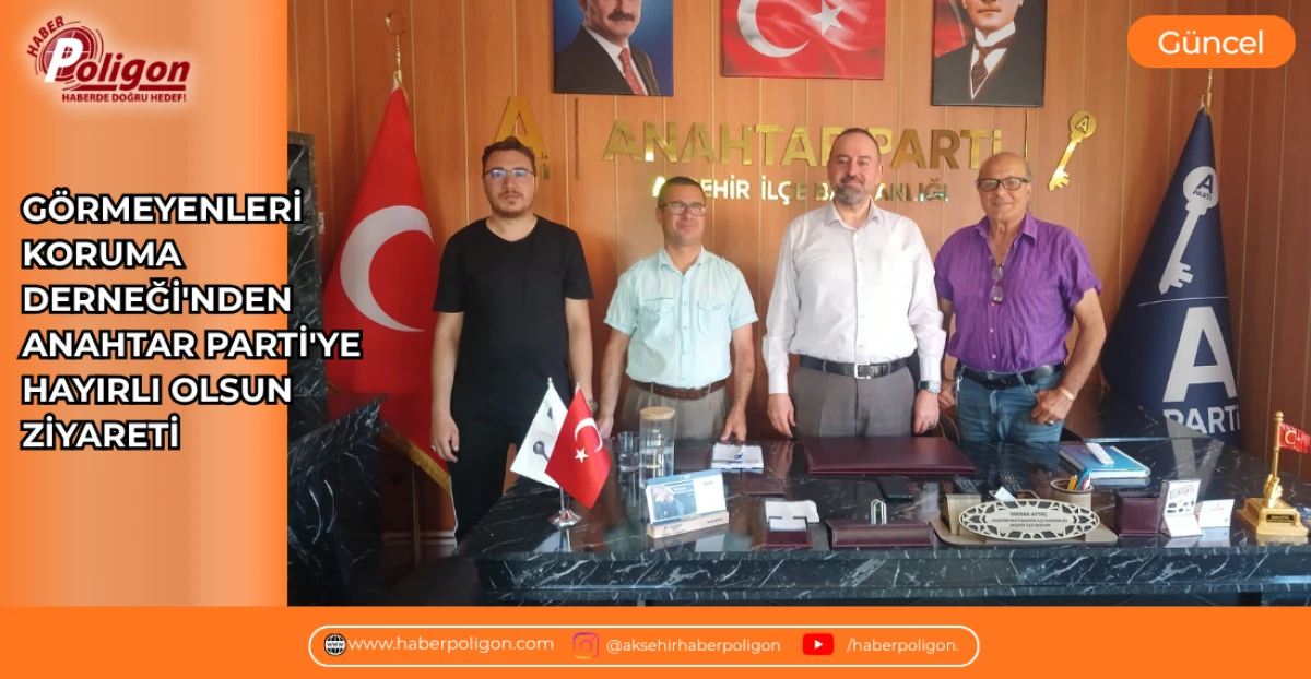 G&Ouml;RMEYENLERİ KORUMA DERNEĞİ'NDEN ANAHTAR PARTİ'YE HAYIRLI OLSUN ZİYARETİ