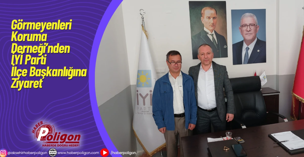 Görmeyenleri Koruma Derneği’nden İYİ Parti İlçe Başkanlığına Ziyaret