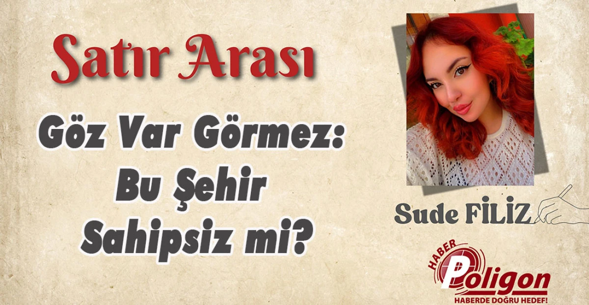 Göz Var Görmez: Bu Şehir Sahipsiz mi?