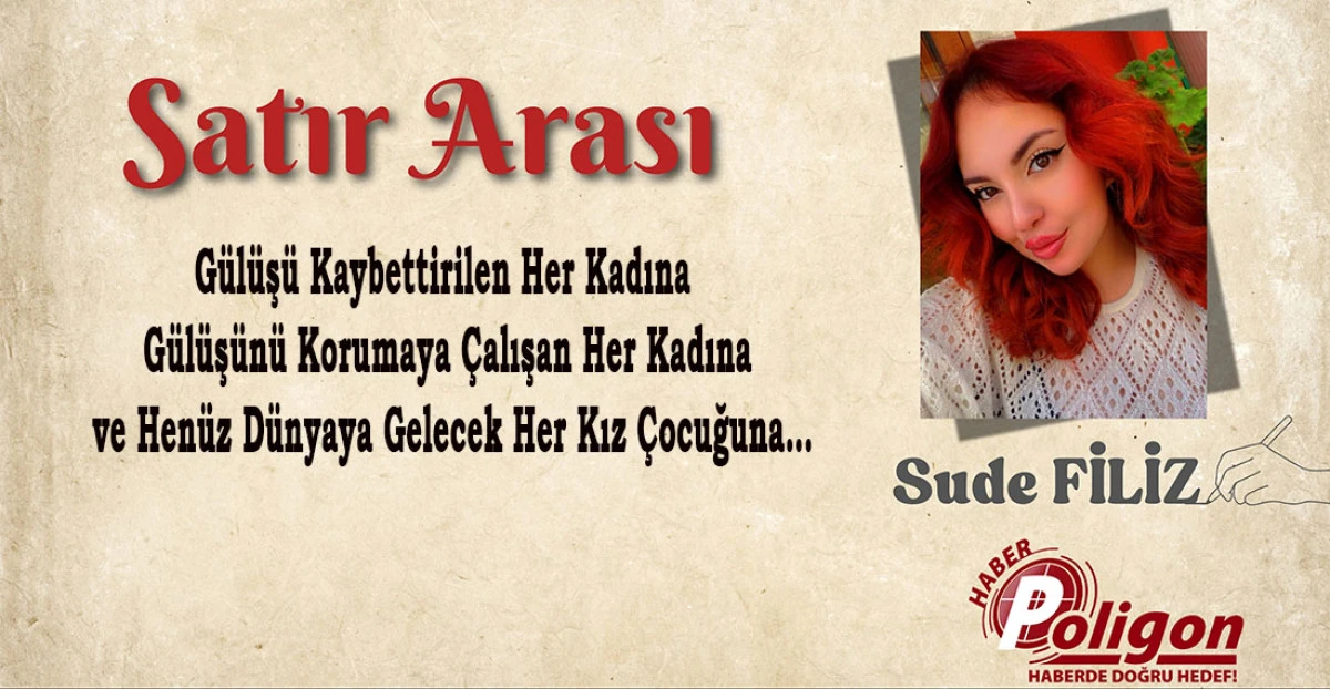 G&uuml;l&uuml;ş&uuml; Kaybettirilen Her Kadına, G&uuml;l&uuml;ş&uuml;n&uuml; Korumaya &Ccedil;alışan Her Kadına ve Hen&uuml;z D&uuml;nyaya Gelecek Her Kız &Ccedil;ocuğuna&hellip;