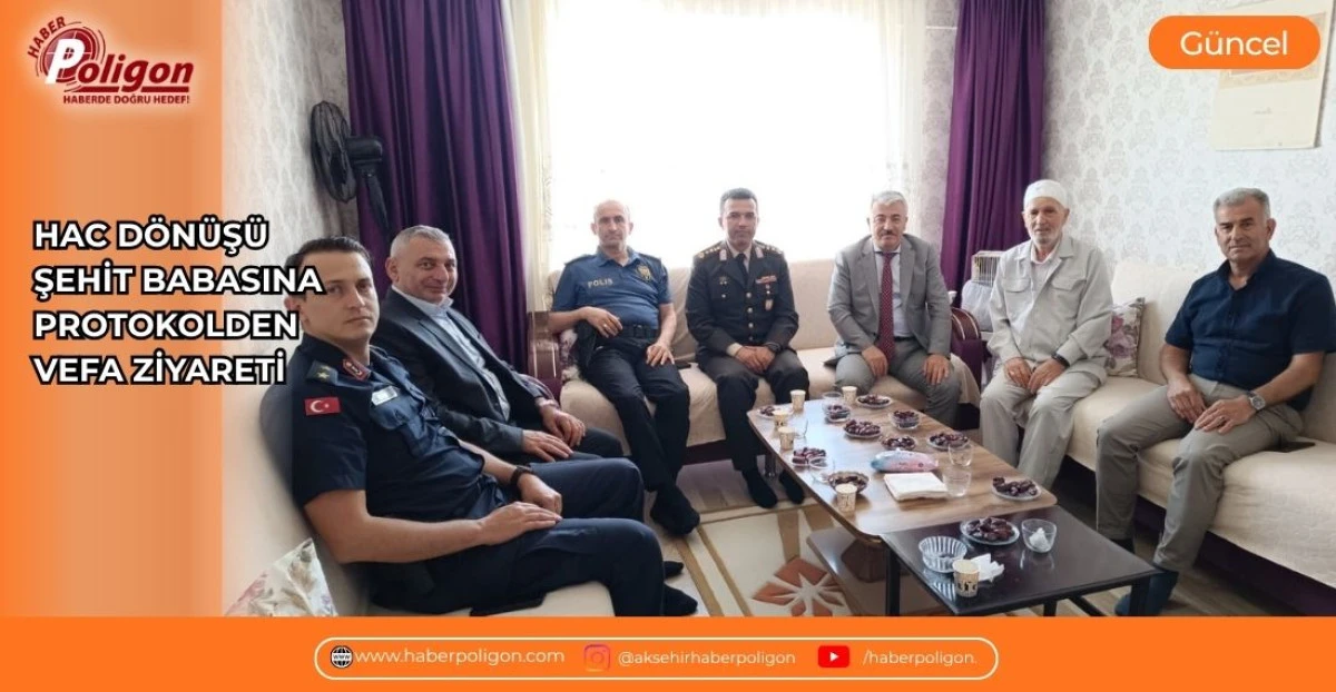 HAC D&Ouml;N&Uuml;Ş&Uuml; ŞEHİT BABASINA PROTOKOLDEN VEFA ZİYARETİ