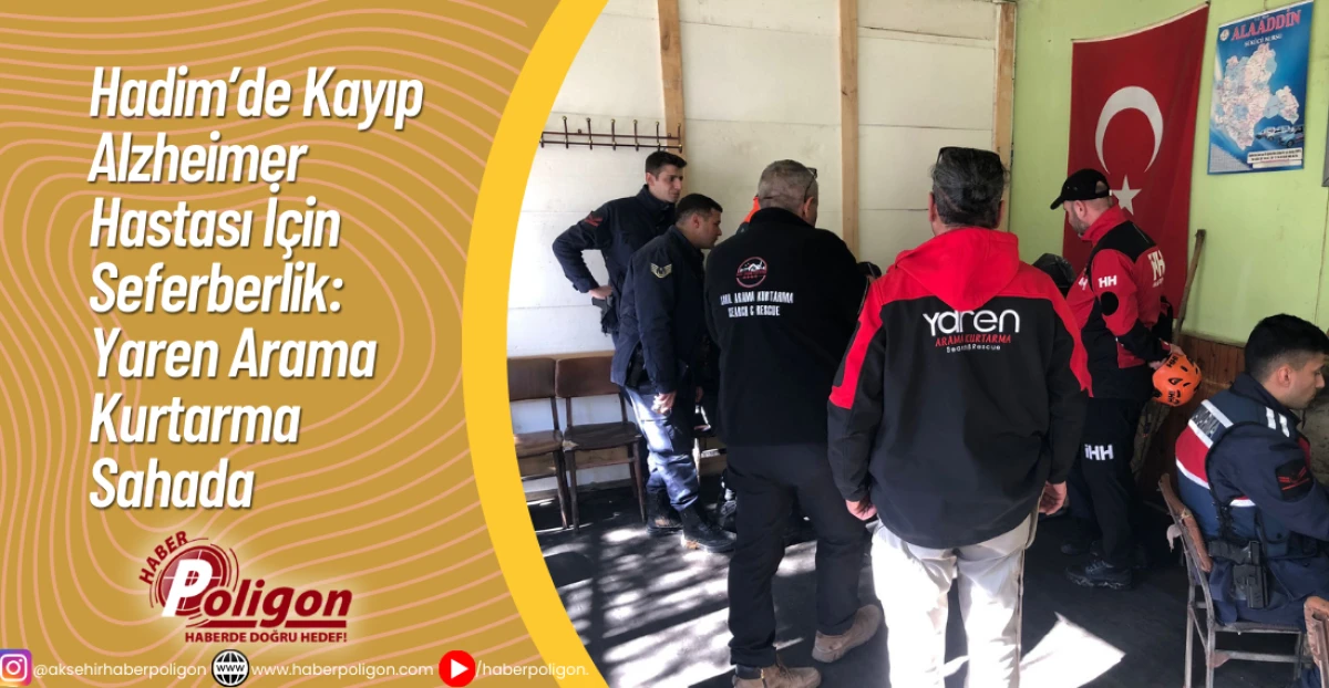 Hadim&rsquo;de Kayıp Alzheimer Hastası İ&ccedil;in Seferberlik: Yaren Arama Kurtarma Sahada