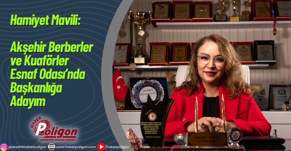 Hamiyet Mavili: Akşehir Berberler ve Kuaförler Esnaf Odası’nda Başkanlığa Adayım