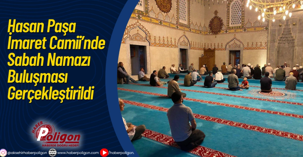 Hasan Paşa İmaret Camii’nde Sabah Namazı Buluşması Gerçekleştirildi